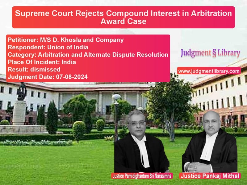 Supreme Court Rejects Compound Interest in Arbitration Award Case image for SC Judgment dated 07-08-2024 in the case of M/S D. Khosla and Company vs Union of India