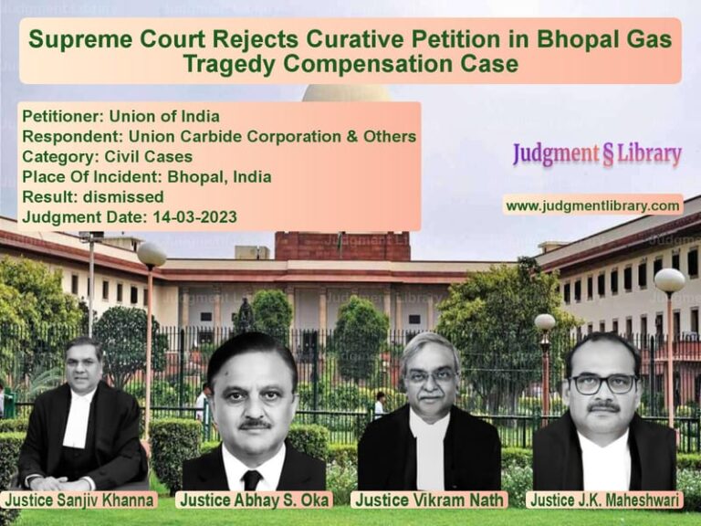 Supreme Court Rejects Curative Petition in Bhopal Gas Tragedy Compensation Case image for SC Judgment dated 14-03-2023 in the case of Union of India vs Union Carbide Corporation & Ot
