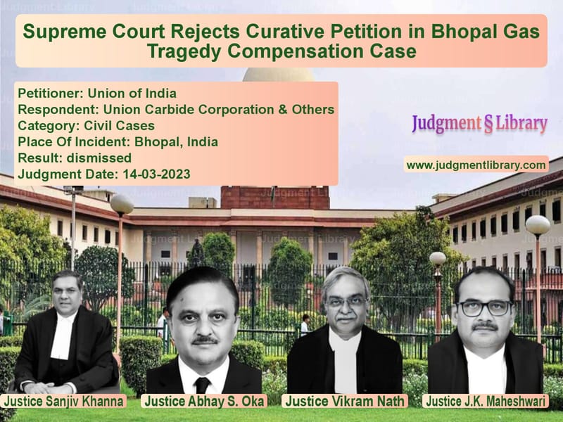 Supreme Court Rejects Curative Petition in Bhopal Gas Tragedy Compensation Case image for SC Judgment dated 14-03-2023 in the case of Union of India vs Union Carbide Corporation & Ot