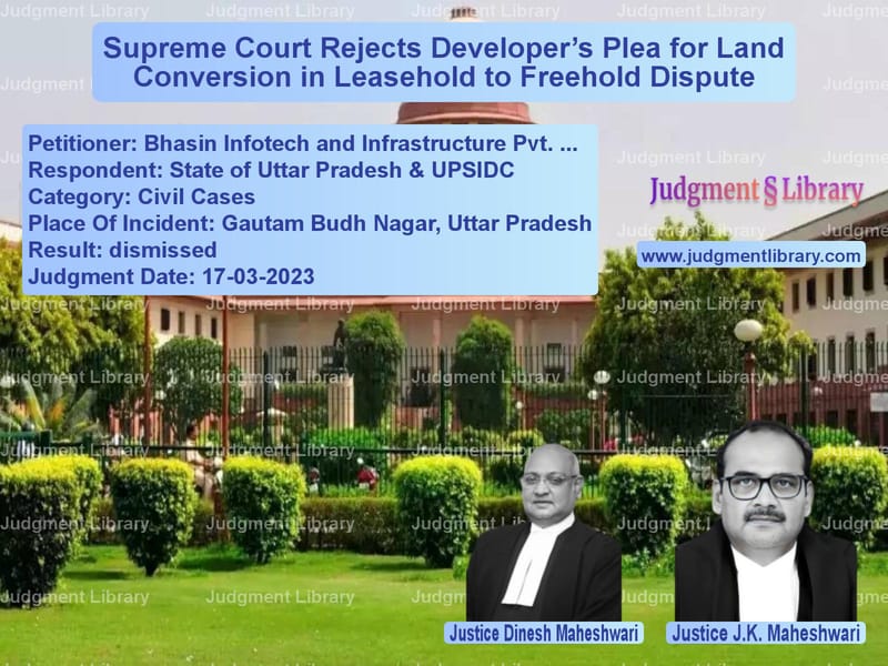 Supreme Court Rejects Developer’s Plea for Land Conversion in Leasehold to Freehold Dispute image for SC Judgment dated 17-03-2023 in the case of Bhasin Infotech and Infrastruc vs State of Uttar Pradesh & UPSID