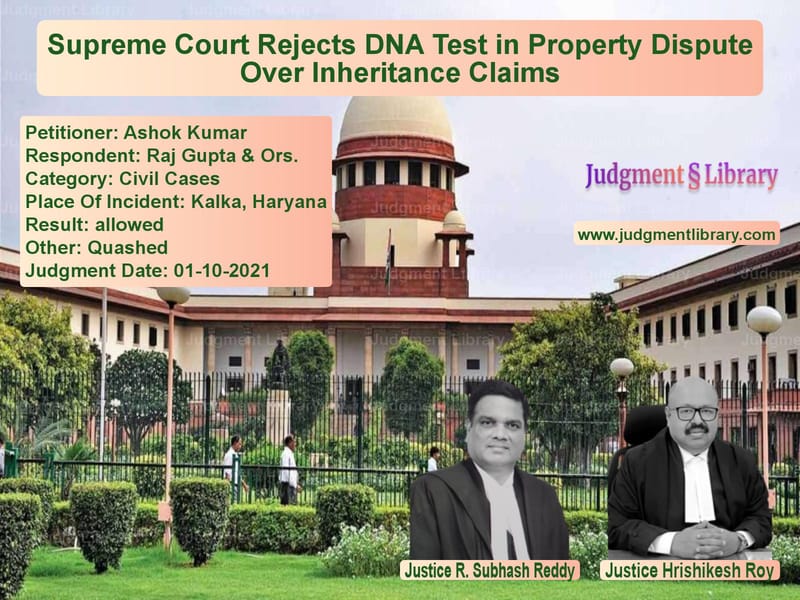 Supreme Court Rejects DNA Test in Property Dispute Over Inheritance Claims image for SC Judgment dated 01-10-2021 in the case of Ashok Kumar vs Raj Gupta & Ors.