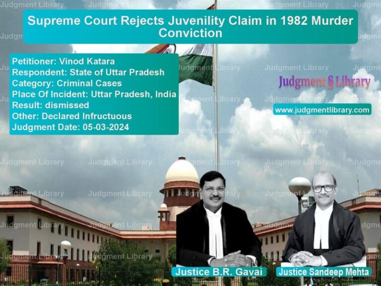 Supreme Court Rejects Juvenility Claim in 1982 Murder Conviction image for SC Judgment dated 05-03-2024 in the case of Vinod Katara vs State of Uttar Pradesh