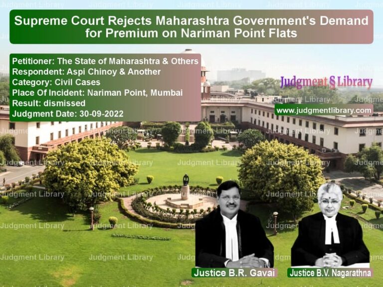 Supreme Court Rejects Maharashtra Government's Demand for Premium on Nariman Point Flats image for SC Judgment dated 30-09-2022 in the case of The State of Maharashtra & Oth vs Aspi Chinoy & Another
