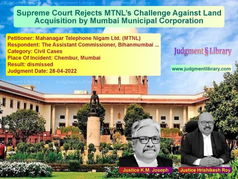 Supreme Court Rejects MTNL’s Challenge Against Land Acquisition by Mumbai Municipal Corporation image for SC Judgment dated 28-04-2022 in the case of Mahanagar Telephone Nigam Ltd. vs The Assistant Commissioner, Bi