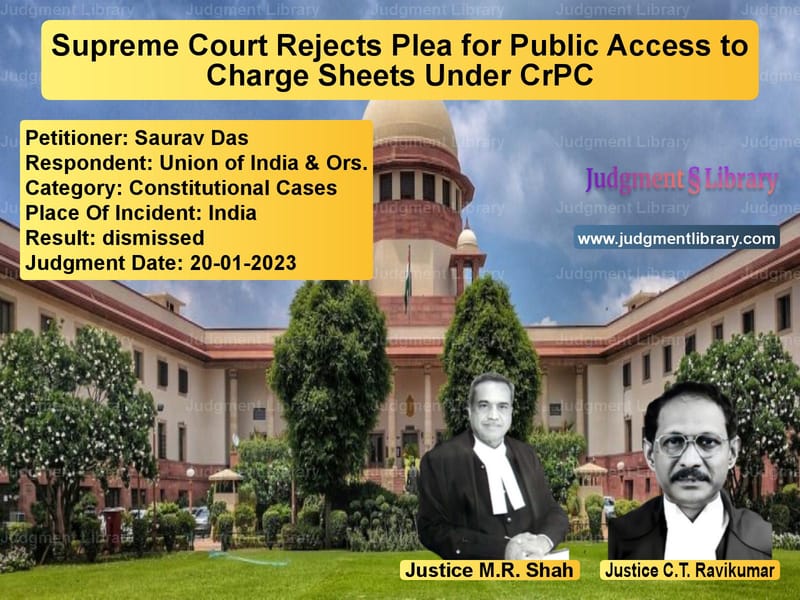 Supreme Court Rejects Plea for Public Access to Charge Sheets Under CrPC image for SC Judgment dated 20-01-2023 in the case of Saurav Das vs Union of India & Ors.