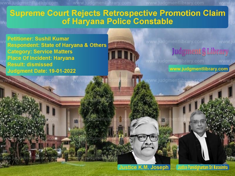 Supreme Court Rejects Retrospective Promotion Claim of Haryana Police Constable image for SC Judgment dated 19-01-2022 in the case of Sushil Kumar vs State of Haryana & Others