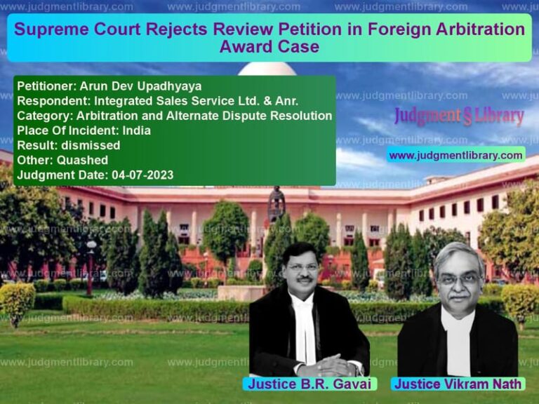 Supreme Court Rejects Review Petition in Foreign Arbitration Award Case image for SC Judgment dated 04-07-2023 in the case of Arun Dev Upadhyaya vs Integrated Sales Service Ltd.