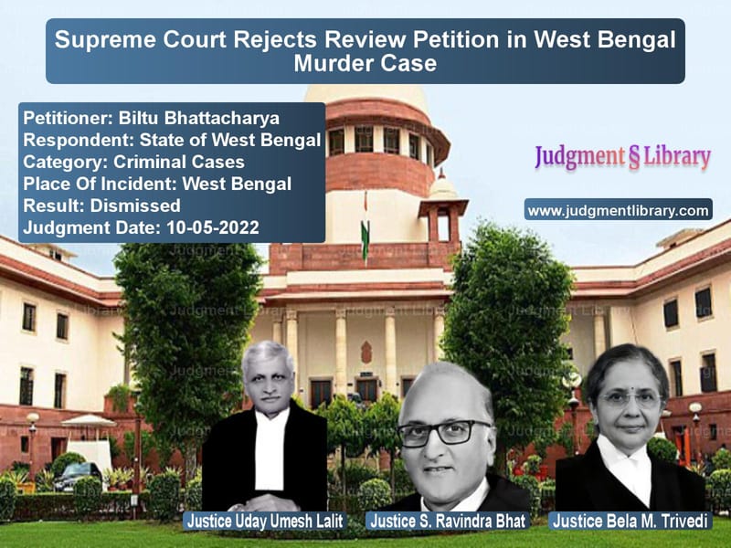 Supreme Court Rejects Review Petition in West Bengal Murder Case image for SC Judgment dated 10-05-2022 in the case of Biltu Bhattacharya vs State of West Bengal