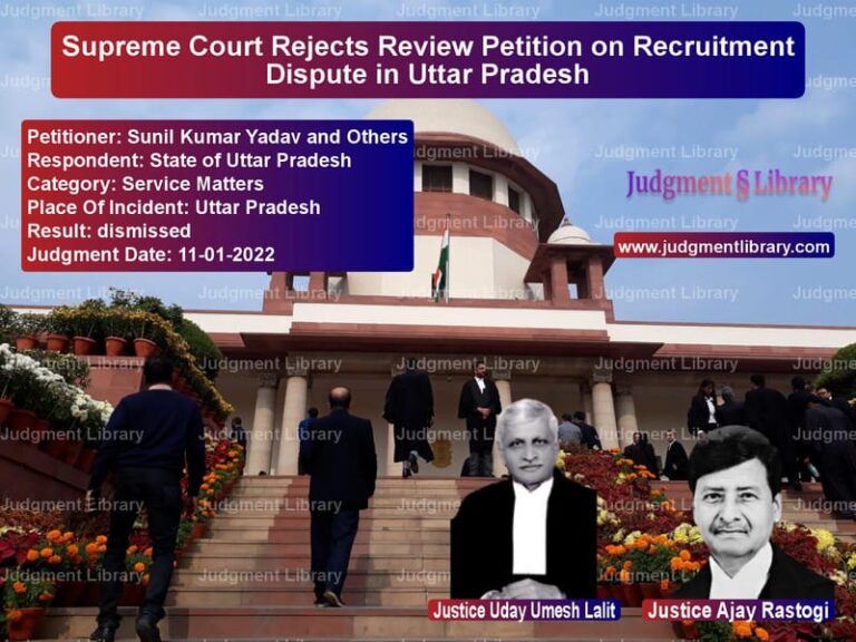 Supreme Court Rejects Review Petition on Recruitment Dispute in Uttar Pradesh image for SC Judgment dated 11-01-2022 in the case of Sunil Kumar Yadav and Others vs State of Uttar Pradesh