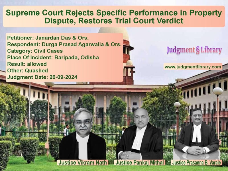 Supreme Court Rejects Specific Performance in Property Dispute, Restores Trial Court Verdict image for SC Judgment dated 26-09-2024 in the case of Janardan Das & Ors. vs Durga Prasad Agarwalla & Ors.