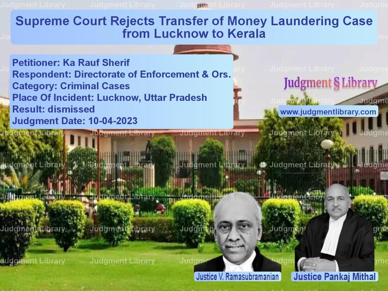 Supreme Court Rejects Transfer of Money Laundering Case from Lucknow to Kerala image for SC Judgment dated 10-04-2023 in the case of Ka Rauf Sherif vs Directorate of Enforcement & O