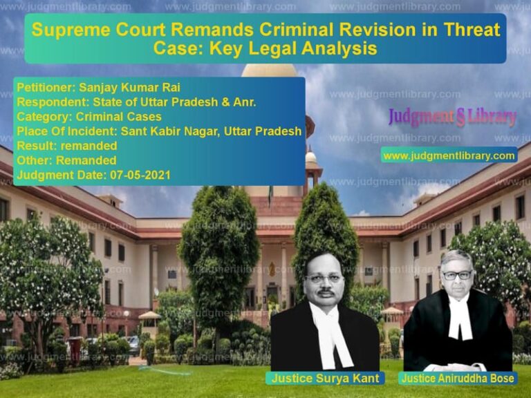 Supreme Court Remands Criminal Revision in Threat Case: Key Legal Analysis image for SC Judgment dated 07-05-2021 in the case of Sanjay Kumar Rai vs State of Uttar Pradesh & Anr.