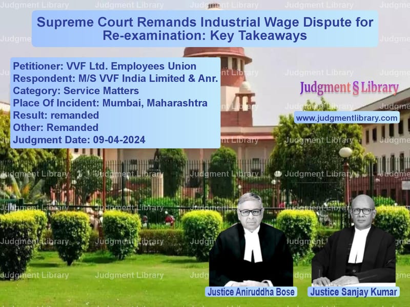 Supreme Court Remands Industrial Wage Dispute for Re-examination: Key Takeaways image for SC Judgment dated 09-04-2024 in the case of VVF Ltd. Employees Union vs M/S VVF India Limited & Anr.