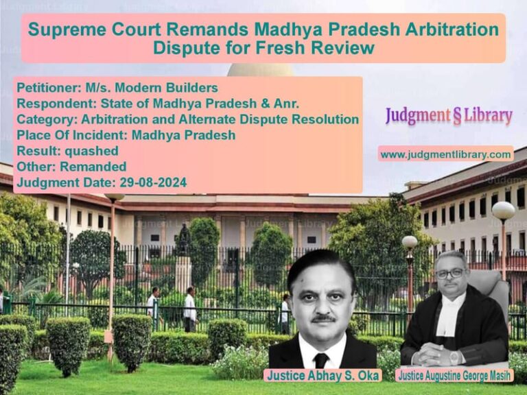 Supreme Court Remands Madhya Pradesh Arbitration Dispute for Fresh Review image for SC Judgment dated 29-08-2024 in the case of M/s. Modern Builders vs State of Madhya Pradesh & Anr.