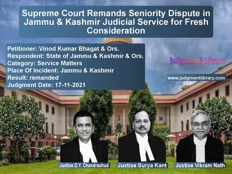 Supreme Court Remands Seniority Dispute in Jammu & Kashmir Judicial Service for Fresh Consideration image for SC Judgment dated 17-11-2021 in the case of Vinod Kumar Bhagat & Ors. vs State of Jammu & Kashmir & Ors