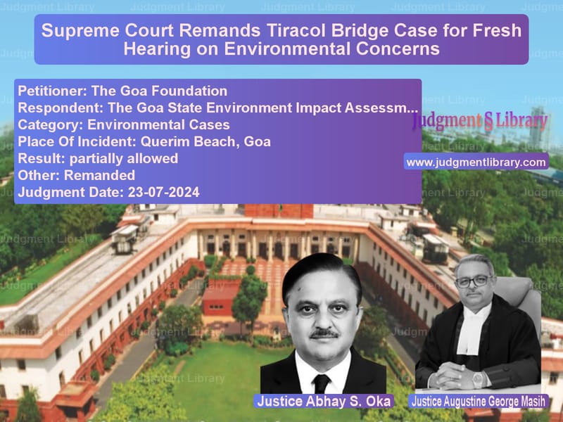 Supreme Court Remands Tiracol Bridge Case for Fresh Hearing on Environmental Concerns image for SC Judgment dated 23-07-2024 in the case of The Goa Foundation vs The Goa State Environment Impa