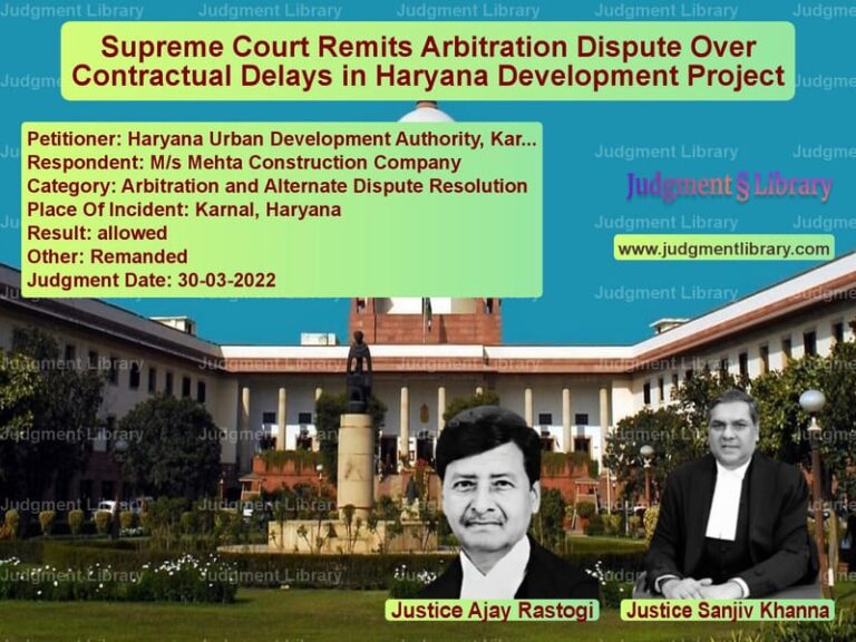 Supreme Court Remits Arbitration Dispute Over Contractual Delays in Haryana Development Project image for SC Judgment dated 30-03-2022 in the case of Haryana Urban Development Auth vs M/s Mehta Construction Company