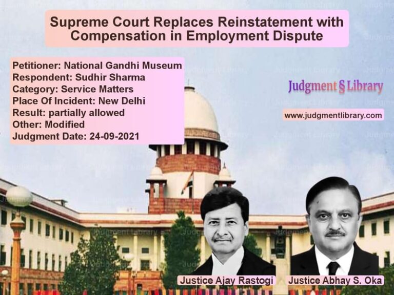 Supreme Court Replaces Reinstatement with Compensation in Employment Dispute image for SC Judgment dated 24-09-2021 in the case of National Gandhi Museum vs Sudhir Sharma