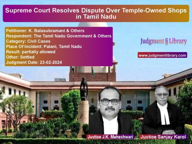 Supreme Court Resolves Dispute Over Temple-Owned Shops in Tamil Nadu image for SC Judgment dated 23-02-2024 in the case of K. Balasubramani & Others vs The Tamil Nadu Government & Ot