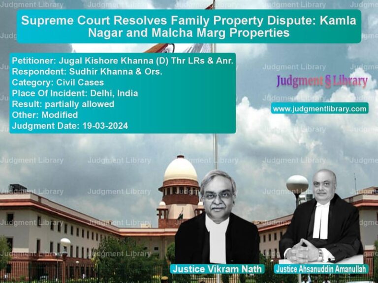 Supreme Court Resolves Family Property Dispute: Kamla Nagar and Malcha Marg Properties image for SC Judgment dated 19-03-2024 in the case of Jugal Kishore Khanna (D) Thr L vs Sudhir Khanna & Ors.