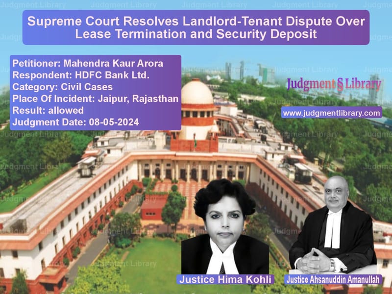 Supreme Court Resolves Landlord-Tenant Dispute Over Lease Termination and Security Deposit image for SC Judgment dated 08-05-2024 in the case of Mahendra Kaur Arora vs HDFC Bank Ltd.