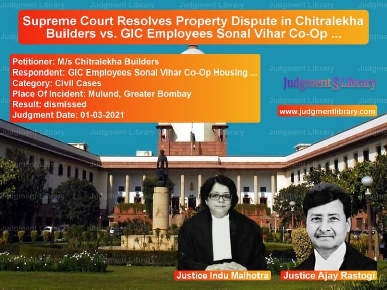Supreme Court Resolves Property Dispute in Chitralekha Builders vs. GIC Employees Sonal Vihar Co-Op Housing Society image for SC Judgment dated 01-03-2021 in the case of M/s Chitralekha Builders vs GIC Employees Sonal Vihar Co-O