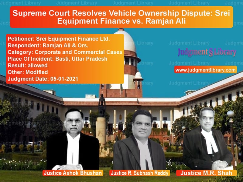 Supreme Court Resolves Vehicle Ownership Dispute: Srei Equipment Finance vs. Ramjan Ali image for SC Judgment dated 05-01-2021 in the case of Srei Equipment Finance Ltd. vs Ramjan Ali & Ors.