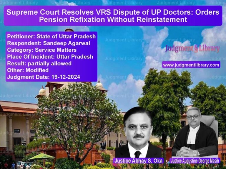 Supreme Court Resolves VRS Dispute of UP Doctors: Orders Pension Refixation Without Reinstatement image for SC Judgment dated 19-12-2024 in the case of State of Uttar Pradesh vs Sandeep Agarwal