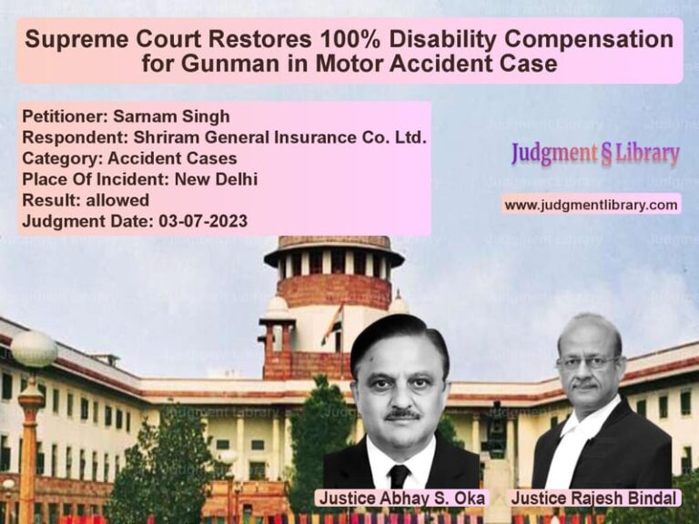 Supreme Court Restores 100% Disability Compensation for Gunman in Motor Accident Case image for SC Judgment dated 03-07-2023 in the case of Sarnam Singh vs Shriram General Insurance Co.