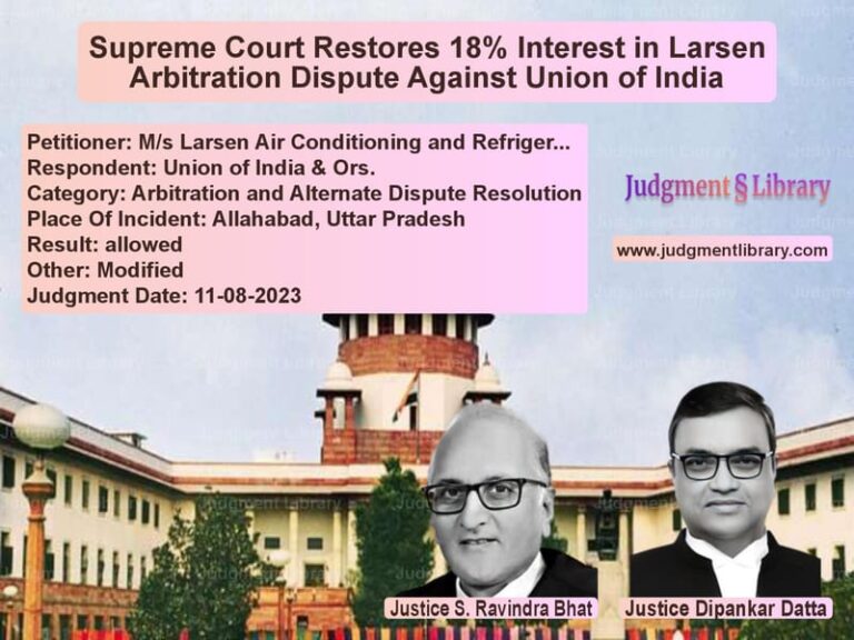 Supreme Court Restores 18% Interest in Larsen Arbitration Dispute Against Union of India image for SC Judgment dated 11-08-2023 in the case of M/s Larsen Air Conditioning an vs Union of India & Ors.