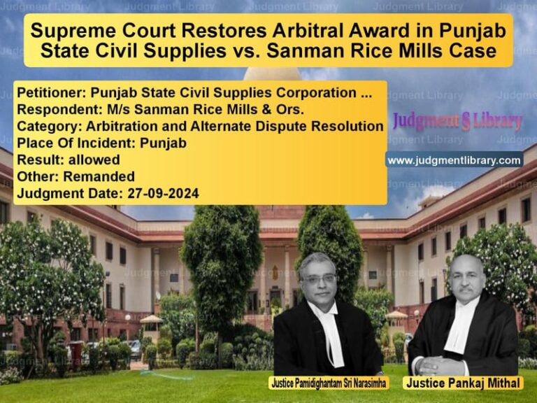 Supreme Court Restores Arbitral Award in Punjab State Civil Supplies vs. Sanman Rice Mills Case image for SC Judgment dated 27-09-2024 in the case of Punjab State Civil Supplies Co vs M/s Sanman Rice Mills & Ors.