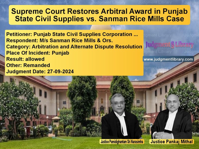 Supreme Court Restores Arbitral Award in Punjab State Civil Supplies vs. Sanman Rice Mills Case image for SC Judgment dated 27-09-2024 in the case of Punjab State Civil Supplies Co vs M/s Sanman Rice Mills & Ors.