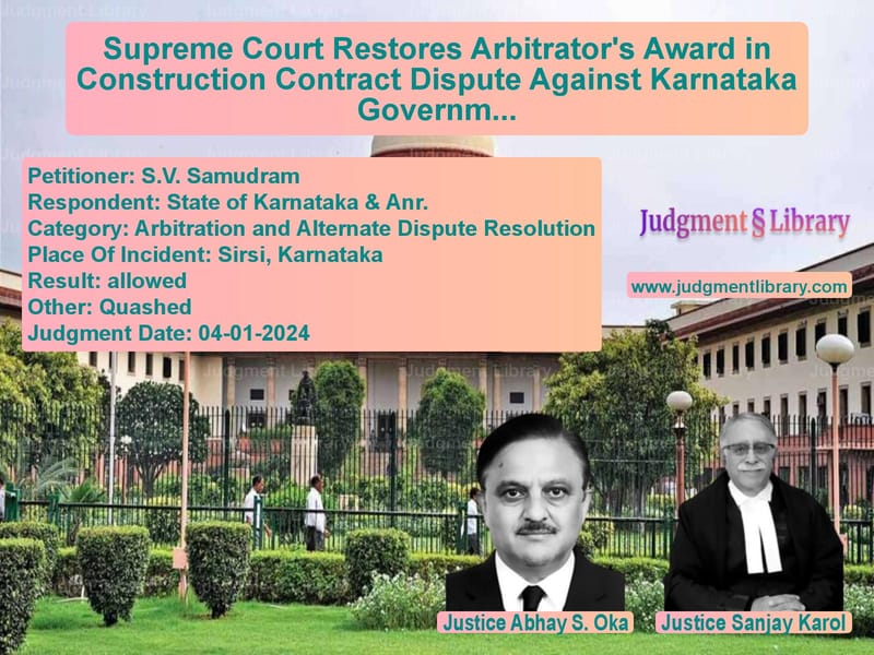 Supreme Court Restores Arbitrator's Award in Construction Contract Dispute Against Karnataka Government image for SC Judgment dated 04-01-2024 in the case of S.V. Samudram vs State of Karnataka & Anr.