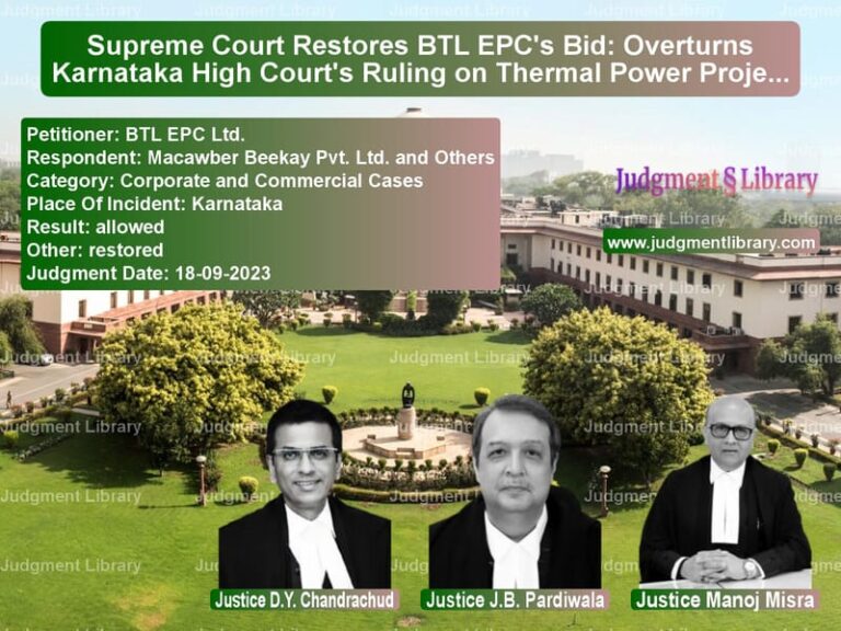 Supreme Court Restores BTL EPC's Bid: Overturns Karnataka High Court's Ruling on Thermal Power Project Contract image for SC Judgment dated 18-09-2023 in the case of BTL EPC Ltd. vs Macawber Beekay Pvt. Ltd. and