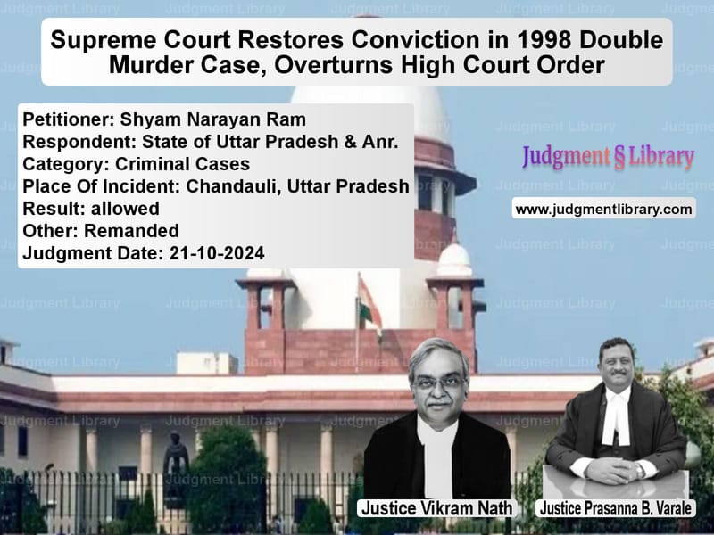 Supreme Court Restores Conviction in 1998 Double Murder Case, Overturns High Court Order image for SC Judgment dated 21-10-2024 in the case of Shyam Narayan Ram vs State of Uttar Pradesh & Anr.