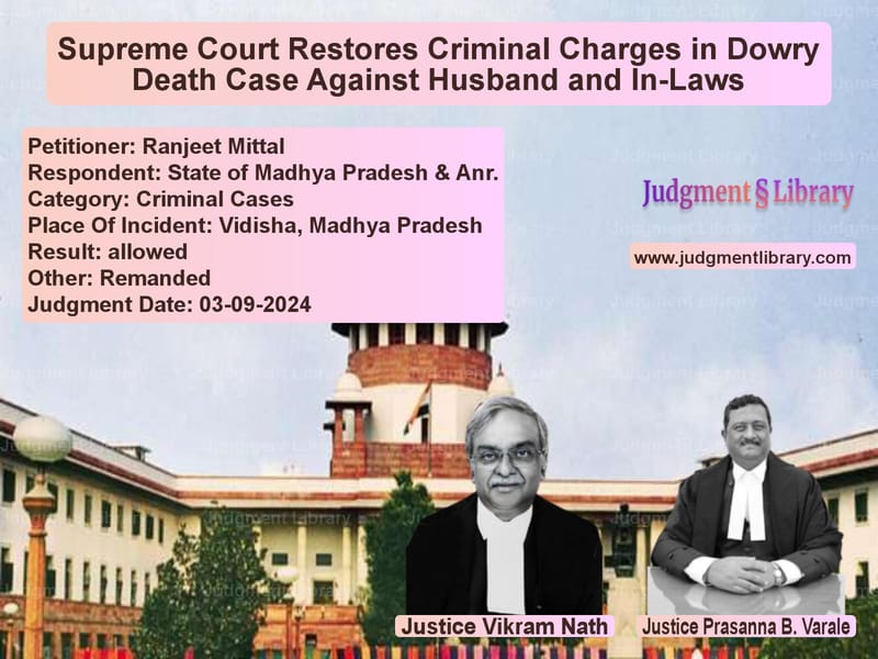 Supreme Court Restores Criminal Charges in Dowry Death Case Against Husband and In-Laws image for SC Judgment dated 03-09-2024 in the case of Ranjeet Mittal vs State of Madhya Pradesh & Anr.