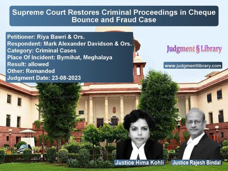 Supreme Court Restores Criminal Proceedings in Cheque Bounce and Fraud Case image for SC Judgment dated 23-08-2023 in the case of Riya Bawri & Ors. vs Mark Alexander Davidson & Ors.
