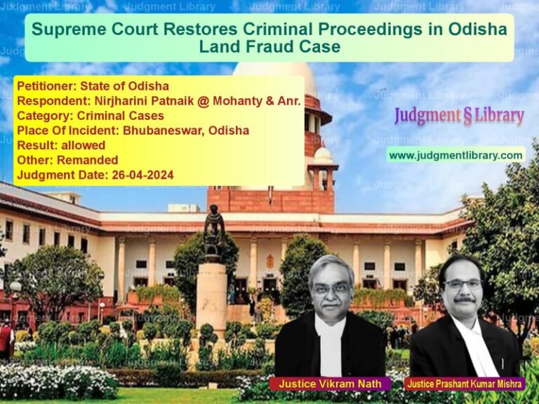 Supreme Court Restores Criminal Proceedings in Odisha Land Fraud Case image for SC Judgment dated 26-04-2024 in the case of State of Odisha vs Nirjharini Patnaik @ Mohanty &