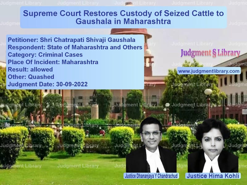 Supreme Court Restores Custody of Seized Cattle to Gaushala in Maharashtra image for SC Judgment dated 30-09-2022 in the case of Shri Chatrapati Shivaji Gausha vs State of Maharashtra and Other