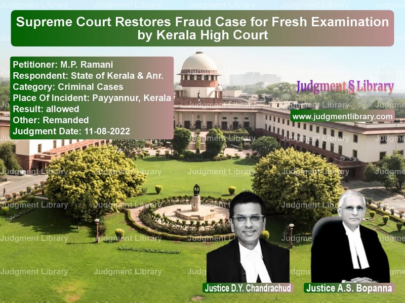 Supreme Court Restores Fraud Case for Fresh Examination by Kerala High Court image for SC Judgment dated 11-08-2022 in the case of M.P. Ramani vs State of Kerala & Anr.