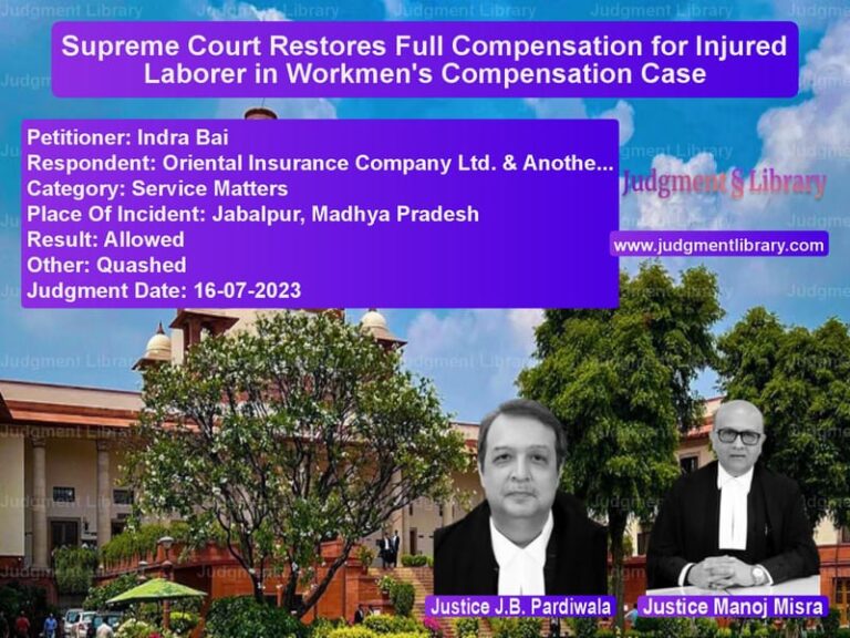 Supreme Court Restores Full Compensation for Injured Laborer in Workmen's Compensation Case image for SC Judgment dated 16-07-2023 in the case of Indra Bai vs Oriental Insurance Company Ltd