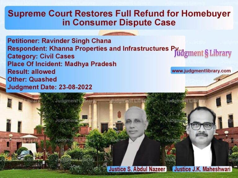 Supreme Court Restores Full Refund for Homebuyer in Consumer Dispute Case image for SC Judgment dated 23-08-2022 in the case of Ravinder Singh Chana vs Khanna Properties and Infrastr