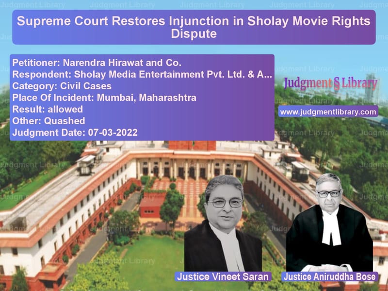 Supreme Court Restores Injunction in Sholay Movie Rights Dispute image for SC Judgment dated 07-03-2022 in the case of Narendra Hirawat and Co. vs Sholay Media Entertainment Pvt