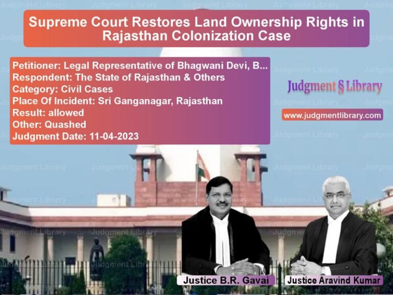 Supreme Court Restores Land Ownership Rights in Rajasthan Colonization Case image for SC Judgment dated 11-04-2023 in the case of Legal Representative of Bhagwa vs The State of Rajasthan & Other