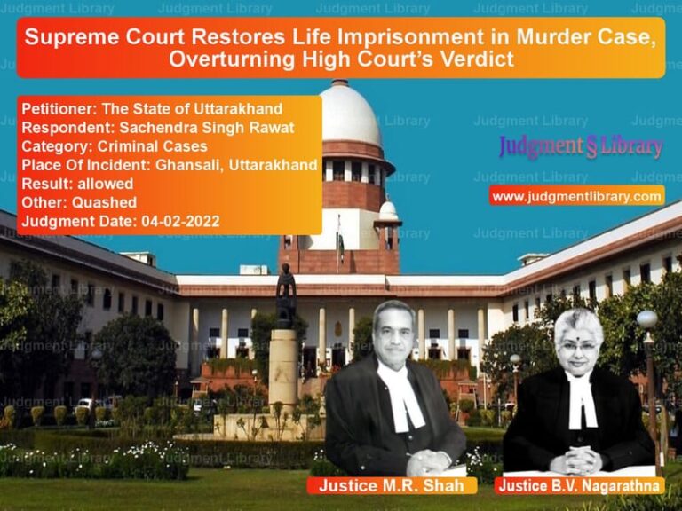 Supreme Court Restores Life Imprisonment in Murder Case, Overturning High Court’s Verdict image for SC Judgment dated 04-02-2022 in the case of The State of Uttarakhand vs Sachendra Singh Rawat
