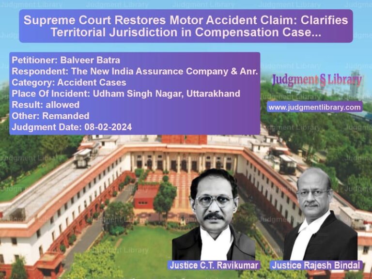 Supreme Court Restores Motor Accident Claim: Clarifies Territorial Jurisdiction in Compensation Cases image for SC Judgment dated 08-02-2024 in the case of Balveer Batra vs The New India Assurance Compan