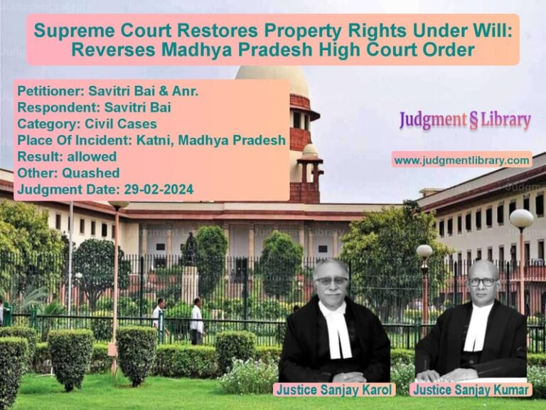 Supreme Court Restores Property Rights Under Will: Reverses Madhya Pradesh High Court Order image for SC Judgment dated 29-02-2024 in the case of Savitri Bai & Anr. vs Savitri Bai