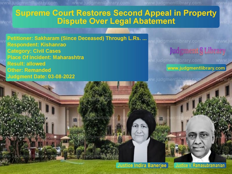 Supreme Court Restores Second Appeal in Property Dispute Over Legal Abatement image for SC Judgment dated 03-08-2022 in the case of Sakharam (Since Deceased) Thro vs Kishanrao