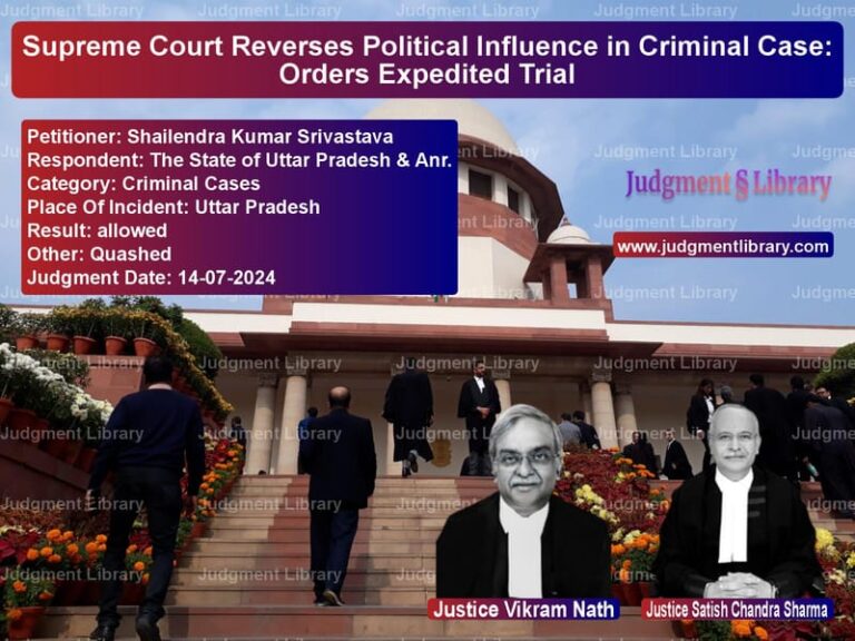 Supreme Court Reverses Political Influence in Criminal Case: Orders Expedited Trial image for SC Judgment dated 14-07-2024 in the case of Shailendra Kumar Srivastava vs The State of Uttar Pradesh & A