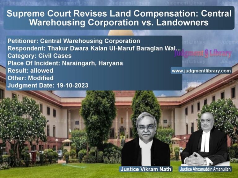 Supreme Court Revises Land Compensation: Central Warehousing Corporation vs. Landowners image for SC Judgment dated 19-10-2023 in the case of Central Warehousing Corporatio vs Thakur Dwara Kalan Ul-Maruf Ba